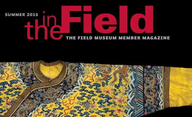 The cover of In The Field member magazine, Summer 2015. Featuring an imperial Qing Dynasty silk robe from the Cyrus Tang Hall of China.